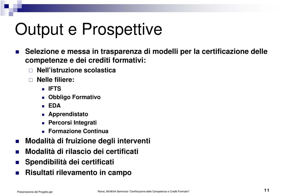 Integrati Formazione Continua Modalità di fruizione degli interventi Modalità di rilascio dei certificati