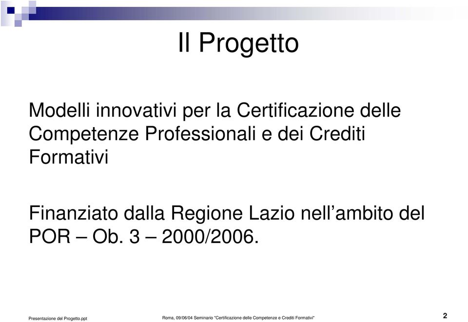 dalla Regione Lazio nell ambito del POR Ob. 3 2000/2006.