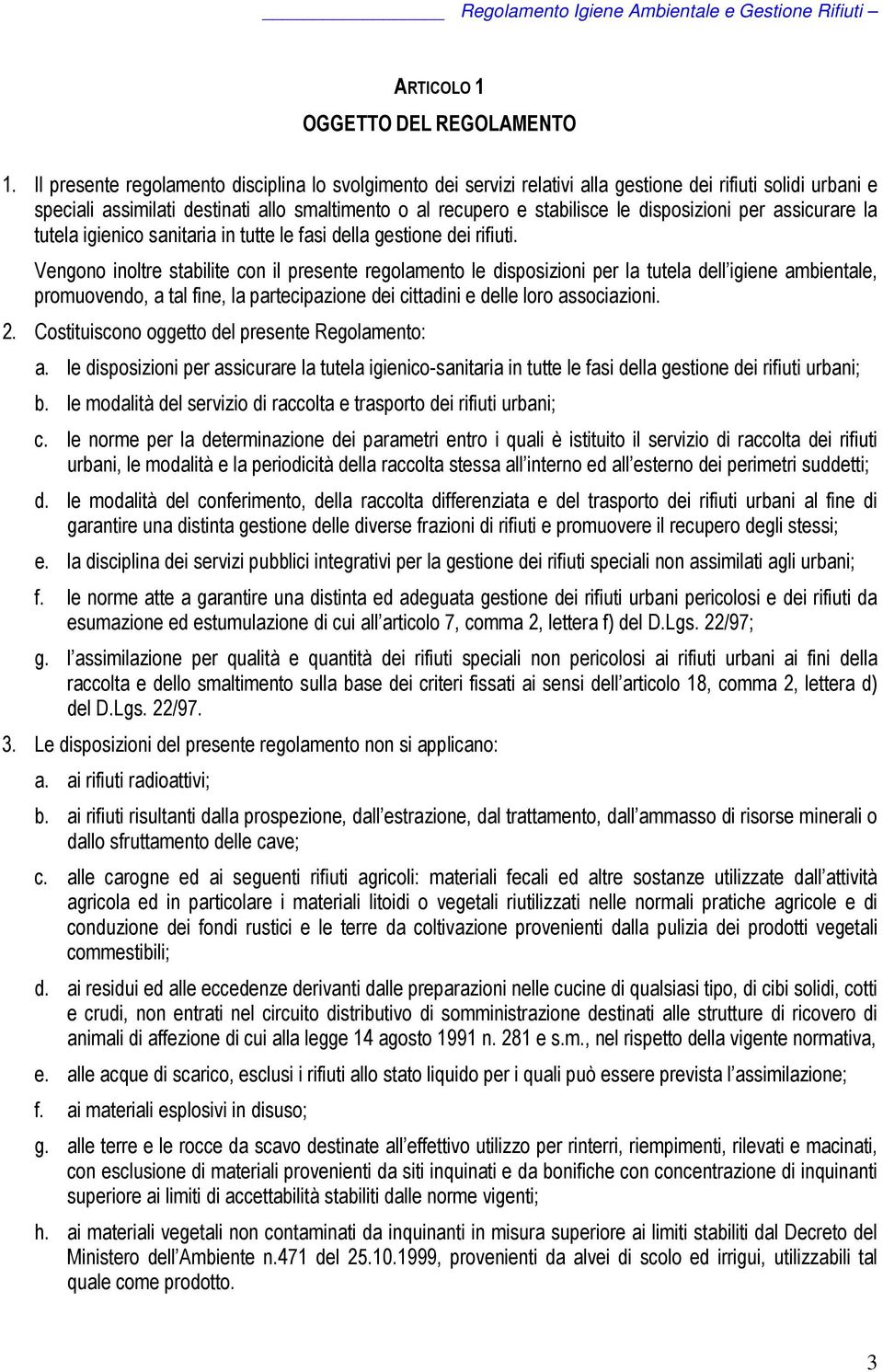 disposizioni per assicurare la tutela igienico sanitaria in tutte le fasi della gestione dei rifiuti.