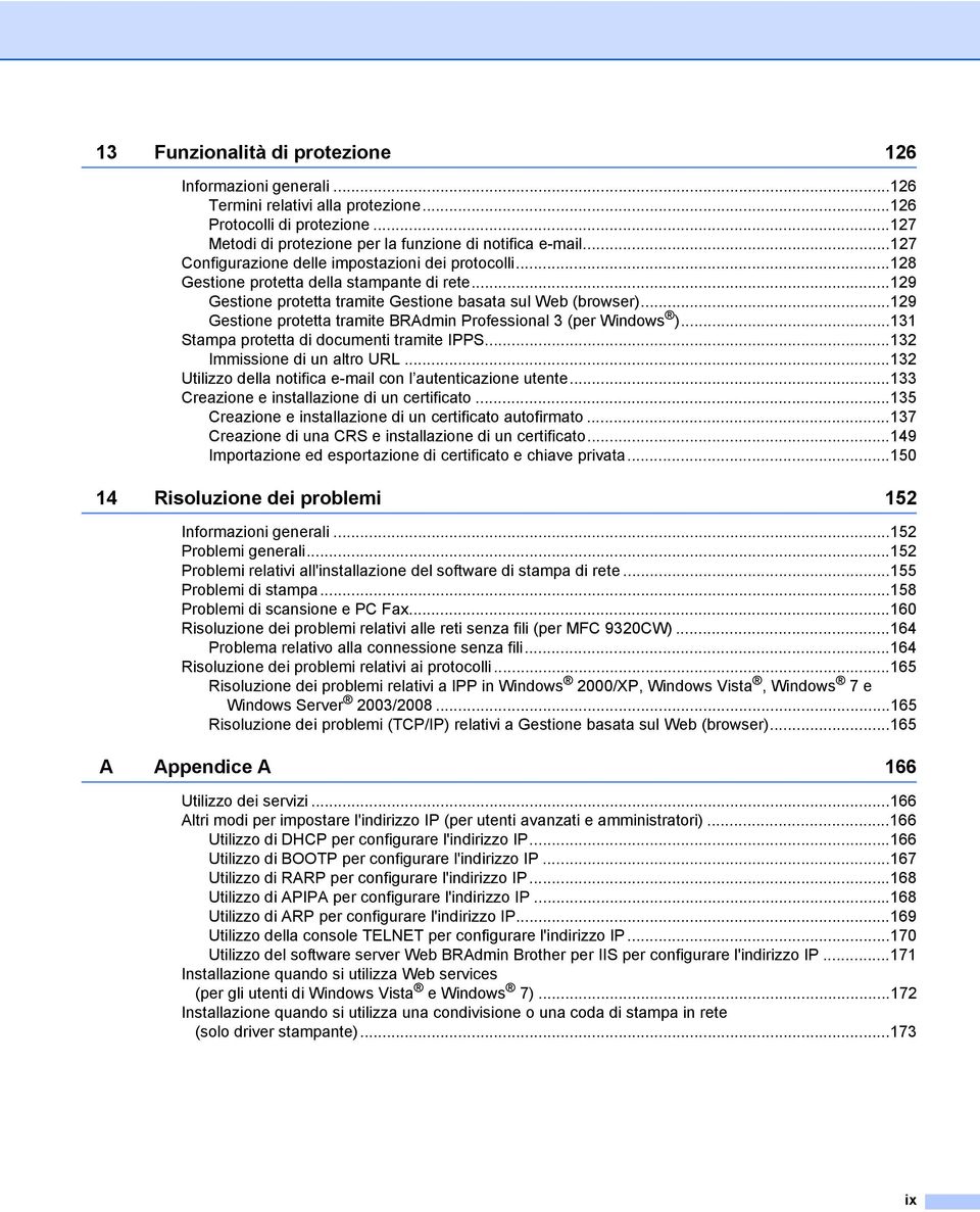 ..129 Gestione protetta tramite BRAdmin Professional 3 (per Windows )...131 Stampa protetta di documenti tramite IPPS...132 Immissione di un altro URL.