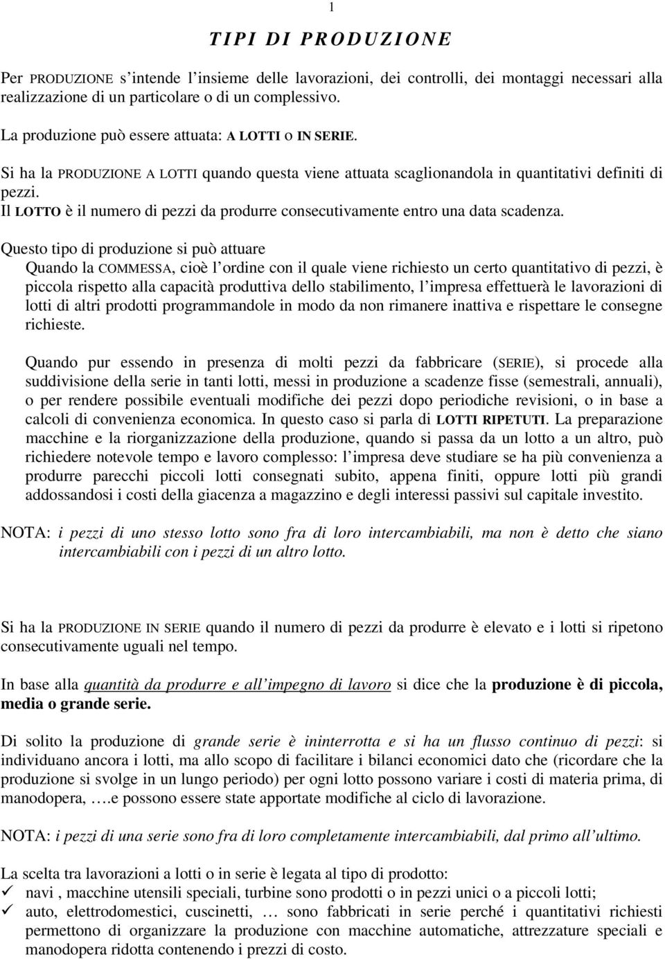 Il LOTTO è il numero di da produrre consecutivamente entro una data scadenza.