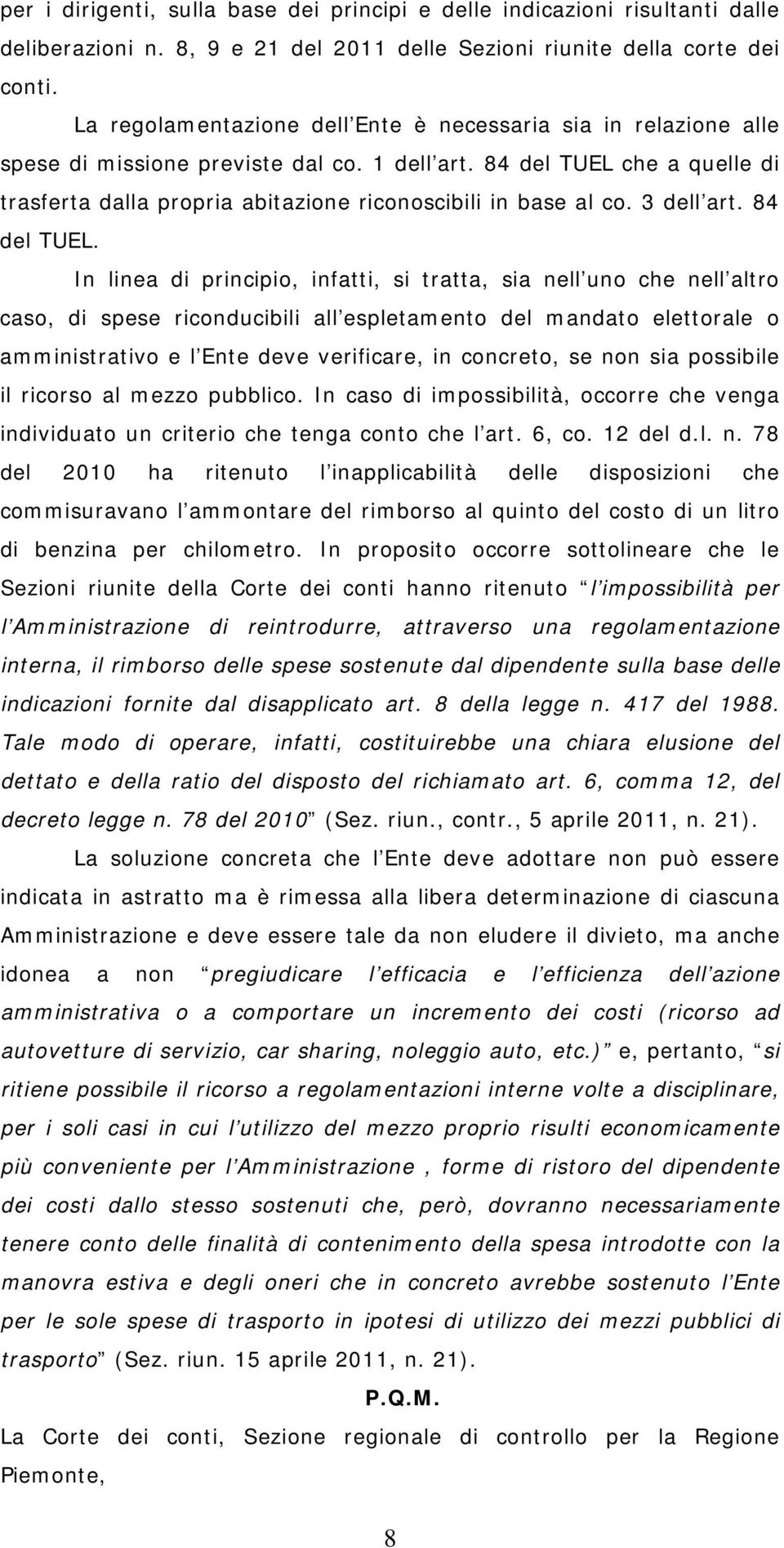 84 del TUEL che a quelle di trasferta dalla propria abitazione riconoscibili in base al co. 3 dell art. 84 del TUEL.