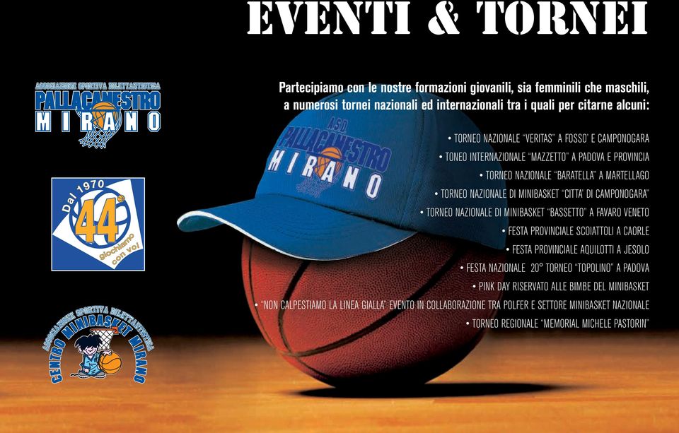 CAMPONOGARA TORNEO NAZIONALE DI MINIBASKET BASSETTO A FAVARO VENETO FESTA PROVINCIALE SCOIATTOLI A CAORLE FESTA PROVINCIALE AQUILOTTI A JESOLO FESTA NAZIONALE 20 TORNEO TOPOLINO A