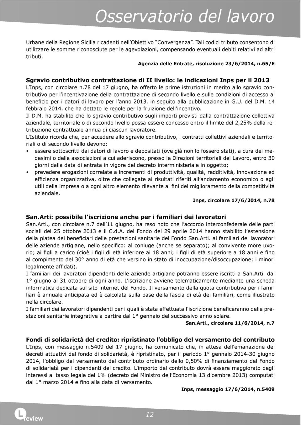 65/e Sgravio contributivo contrattazione di II livello: le indicazioni Inps per il 2013 L Inps, con circolare n.