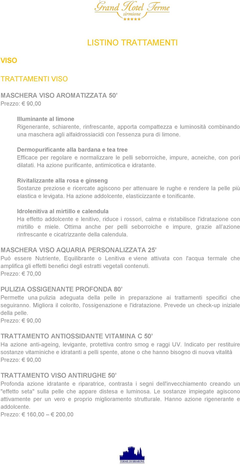 Ha azione purificante, antimicotica e idratante. Rivitalizzante alla rosa e ginseng Sostanze preziose e ricercate agiscono per attenuare le rughe e rendere la pelle più elastica e levigata.