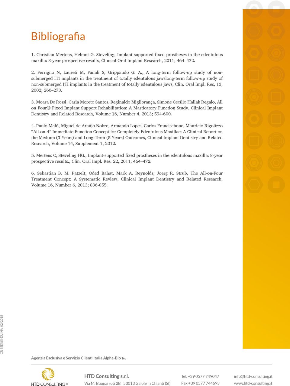 , A long-term follow-up study of nonsubmerged ITI implants in the treatment of totally edentulous jawslong-term follow-up study of non-submerged ITI implants in the treatment of totally edentulous