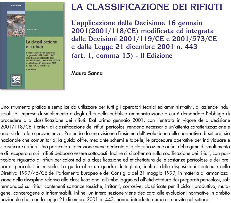 uffici della pubblica amministrazione a cui è demandato l obbligo di procedere alla classificazione dei rifiuti.