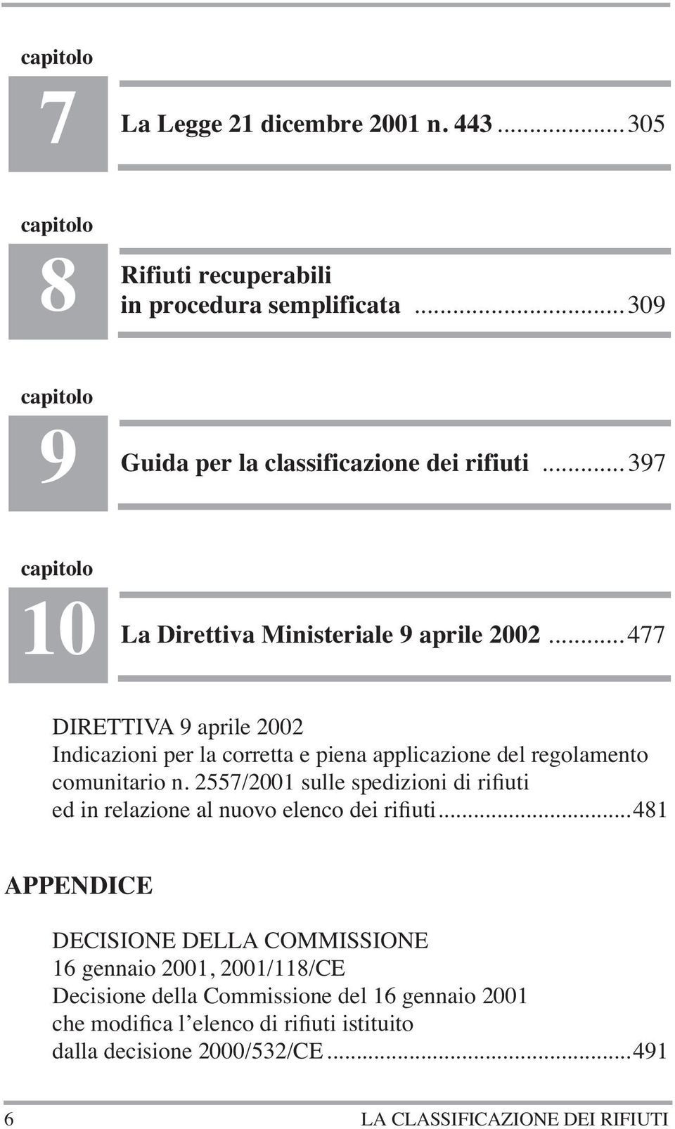 .. 477 DIRETTIVA 9 aprile 2002 Indicazioni per la corretta e piena applicazione del regolamento comunitario n.