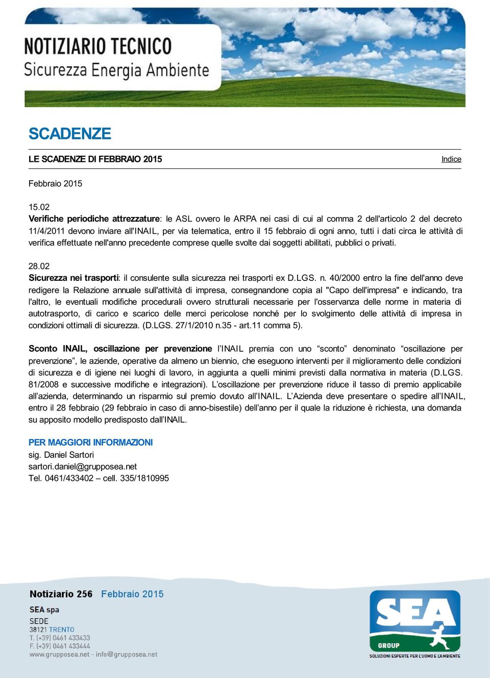 anno, tutti i dati circa le attività di verifica effettuate nell'anno precedente comprese quelle svolte dai soggetti abilitati, pubblici o privati. 28.