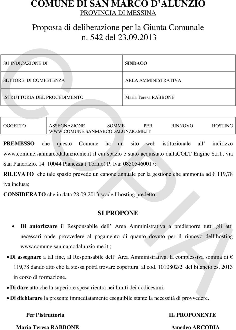 comune.sanmarcodalunzio.me.it il cui spazio è stato acquistato dallacolt Engine S.r.l., via San ancrazio, 14 10044 ianezza ( Torino).