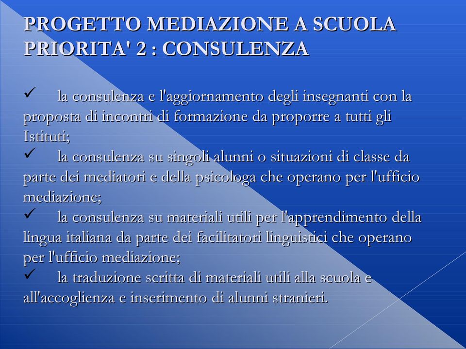 che operano per l'ufficio mediazione; la consulenza su materiali utili per l'apprendimento della lingua italiana da parte dei facilitatori