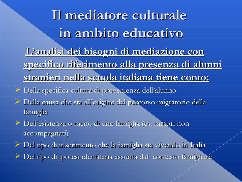 all origine del percorso migratorio della famiglia Dell esistenza o meno di una famiglia (es.