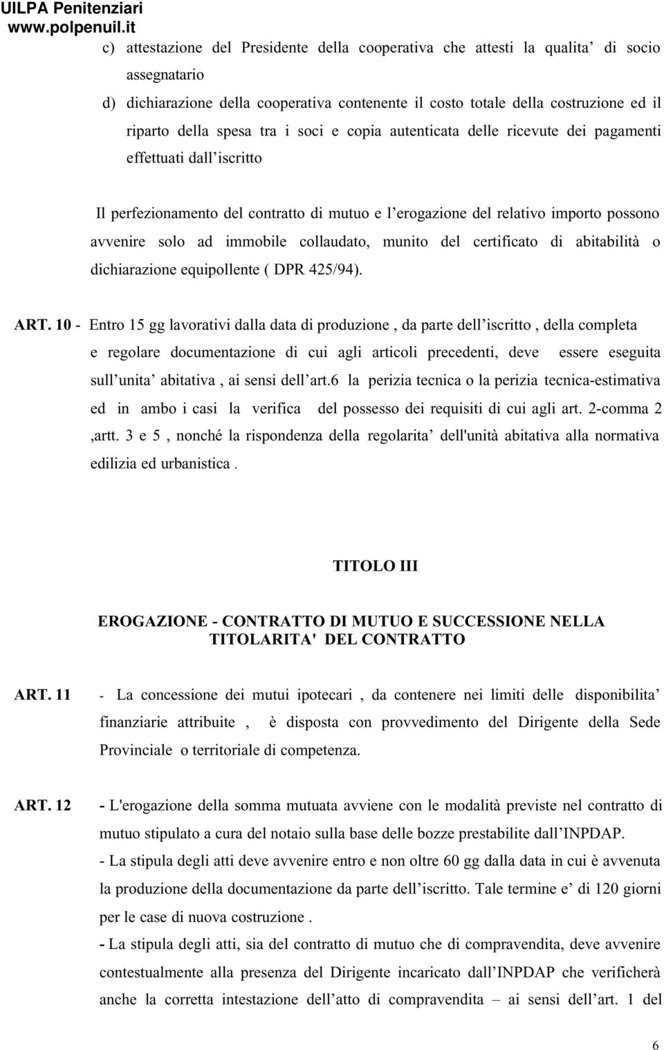 collaudato, munito del certificato di abitabilità o dichiarazione equipollente ( DPR 425/94). ART.