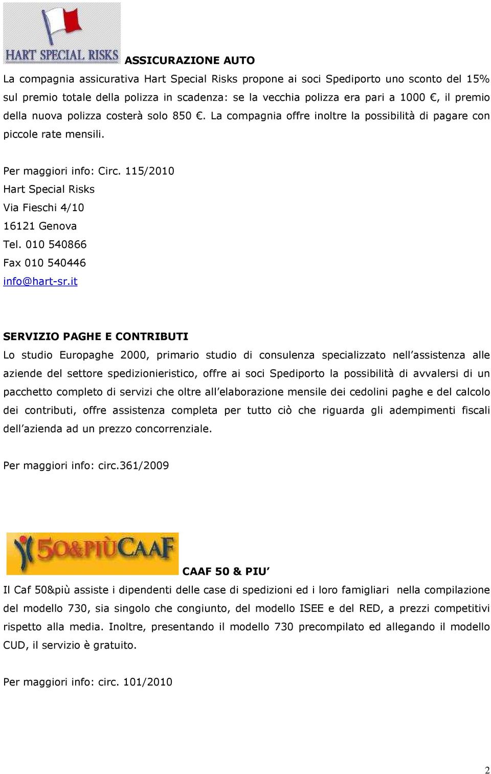 115/2010 Hart Special Risks Via Fieschi 4/10 16121 Genova Tel. 010 540866 Fax 010 540446 info@hart-sr.