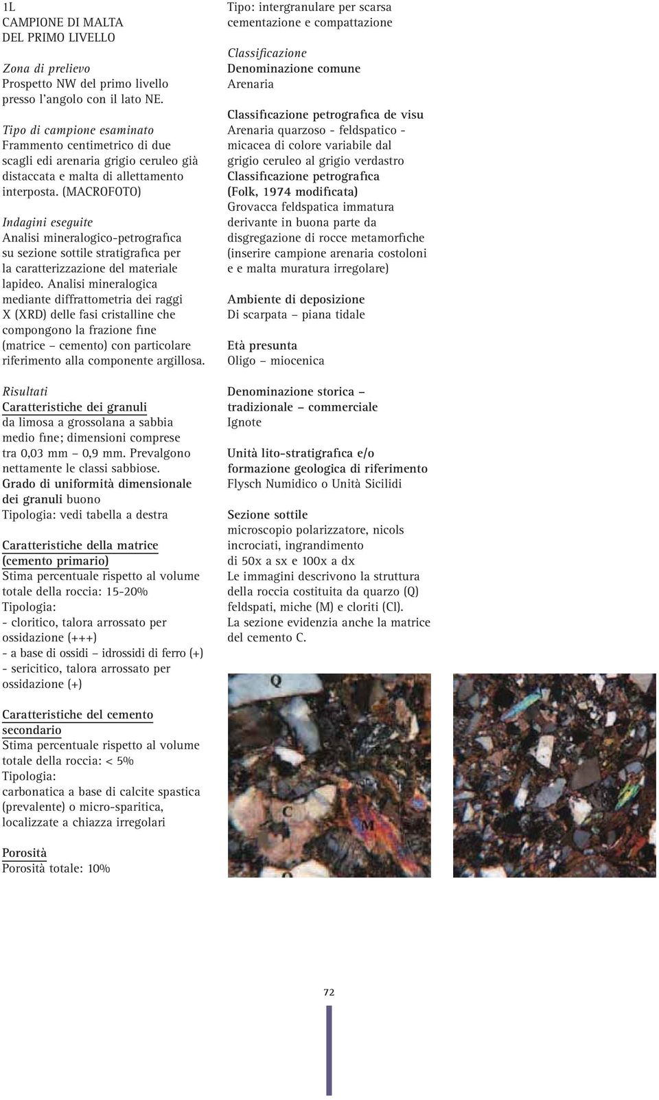 (MACROFOTO) Indagini eseguite Analisi mineralogico-petrografica su sezione sottile stratigrafica per la caratterizzazione del materiale lapideo.