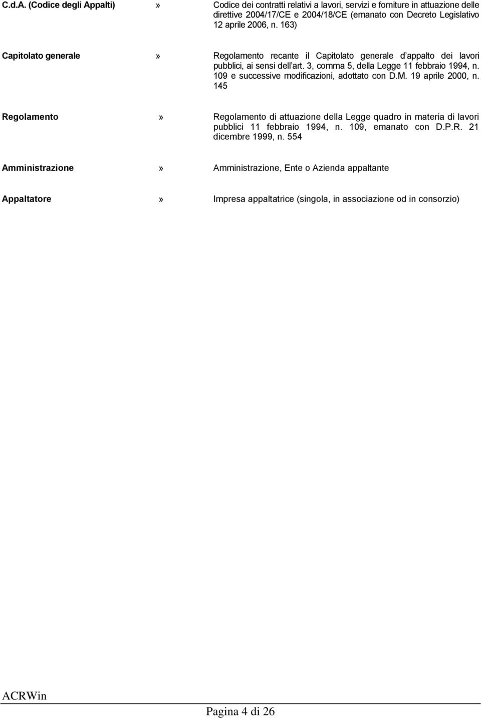 2006, n. 163) Capitolato generale» Regolamento recante il Capitolato generale d appalto dei lavori pubblici, ai sensi dell art. 3, comma 5, della Legge 11 febbraio 1994, n.