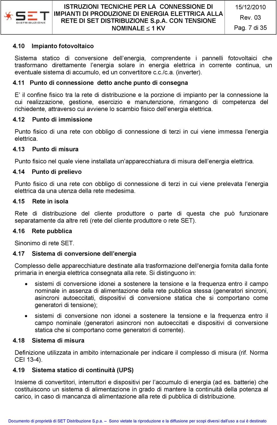 eventuale sistema di accumulo, ed un convertitore c.c./c.a. (inverter). 4.