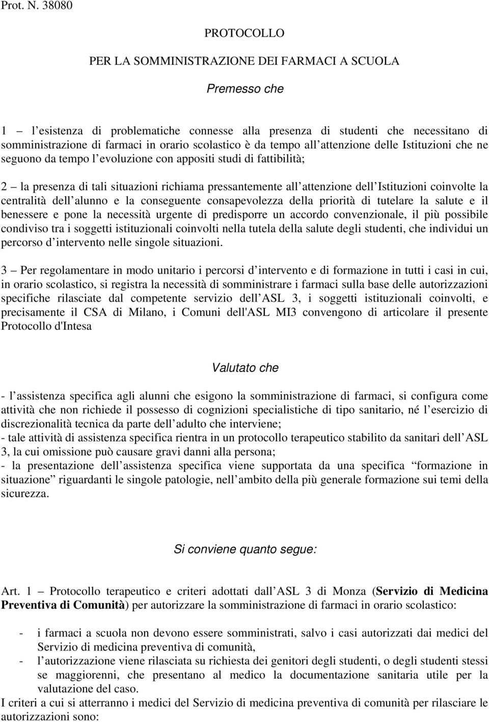 scolastico è da tempo all attenzione delle Istituzioni che ne seguono da tempo l evoluzione con appositi studi di fattibilità; 2 la presenza di tali situazioni richiama pressantemente all attenzione