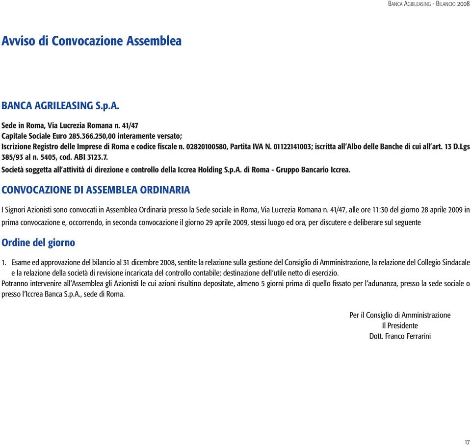 5405, cod. ABI 3123.7. Società soggetta all attività di direzione e controllo della Iccrea Holding S.p.A. di Roma - Gruppo Bancario Iccrea.