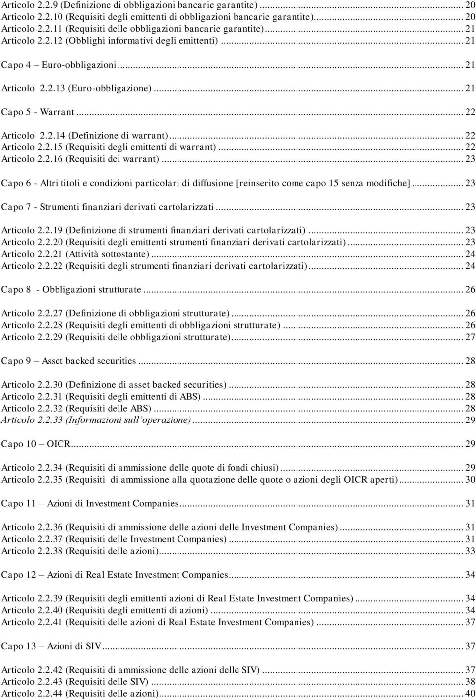 .. 22 Articolo 2.2.15 (Requisiti degli emittenti di warrant)... 22 Articolo 2.2.16 (Requisiti dei warrant).