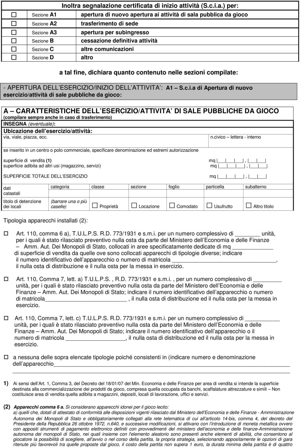 azione certificata di inizio attività (S.c.i.a.) per: Sezione A1 apertura di nuovo apertura ai attività di sala pubblica da gioco Sezione A2 trasferimento di sede Sezione A3 apertura per subingresso