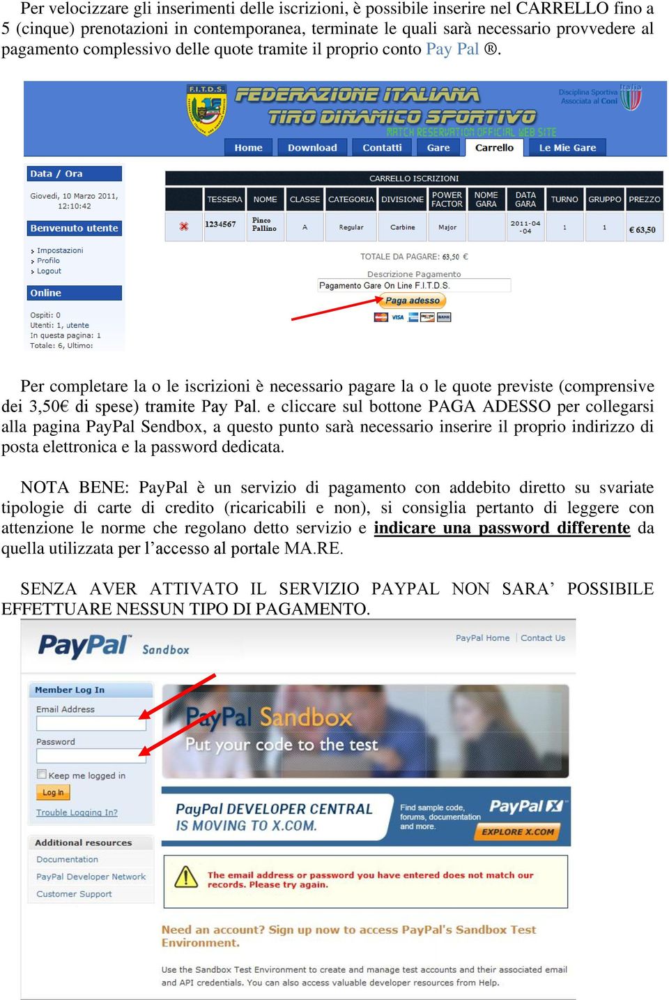 e cliccare sul bottone PAGA ADESSO per collegarsi alla pagina PayPal Sendbox, a questo punto sarà necessario inserire il proprio indirizzo di posta elettronica e la password dedicata.