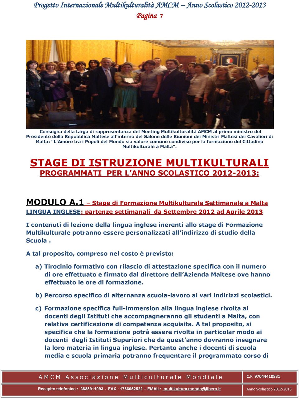 STAGE DI ISTRUZIONE MULTIKULTURALI PROGRAMMATI PER L ANNO SCOLASTICO 2012-2013: MODULO A.