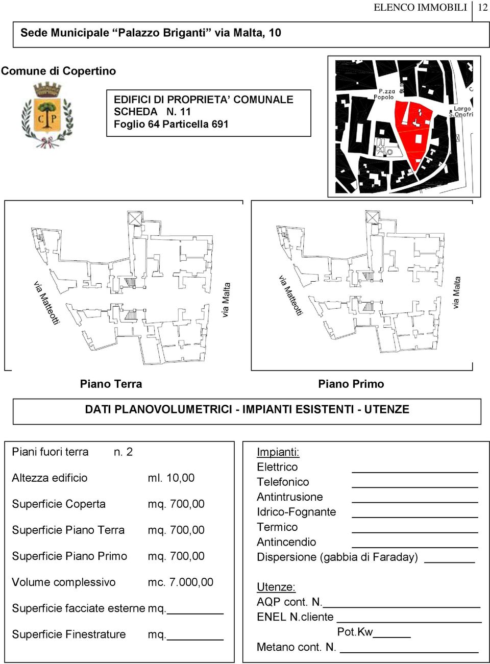 2 Altezza edificio ml. 10,00 Superficie Coperta mq.