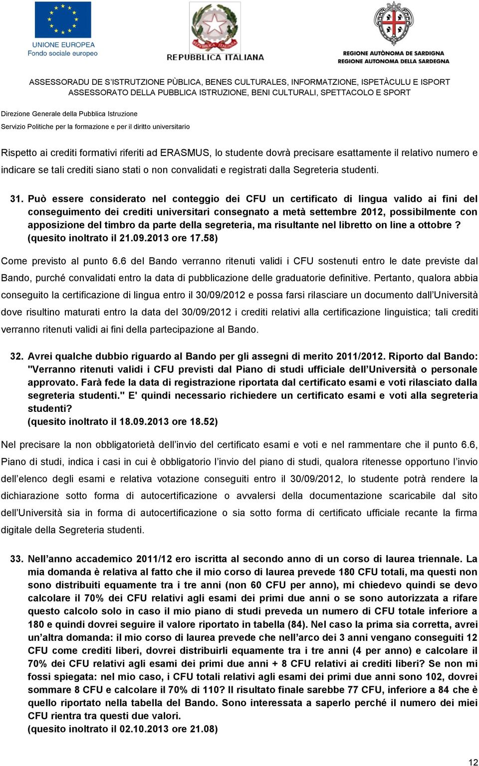 Può essere considerato nel conteggio dei CFU un certificato di lingua valido ai fini del conseguimento dei crediti universitari consegnato a metà settembre 2012, possibilmente con apposizione del