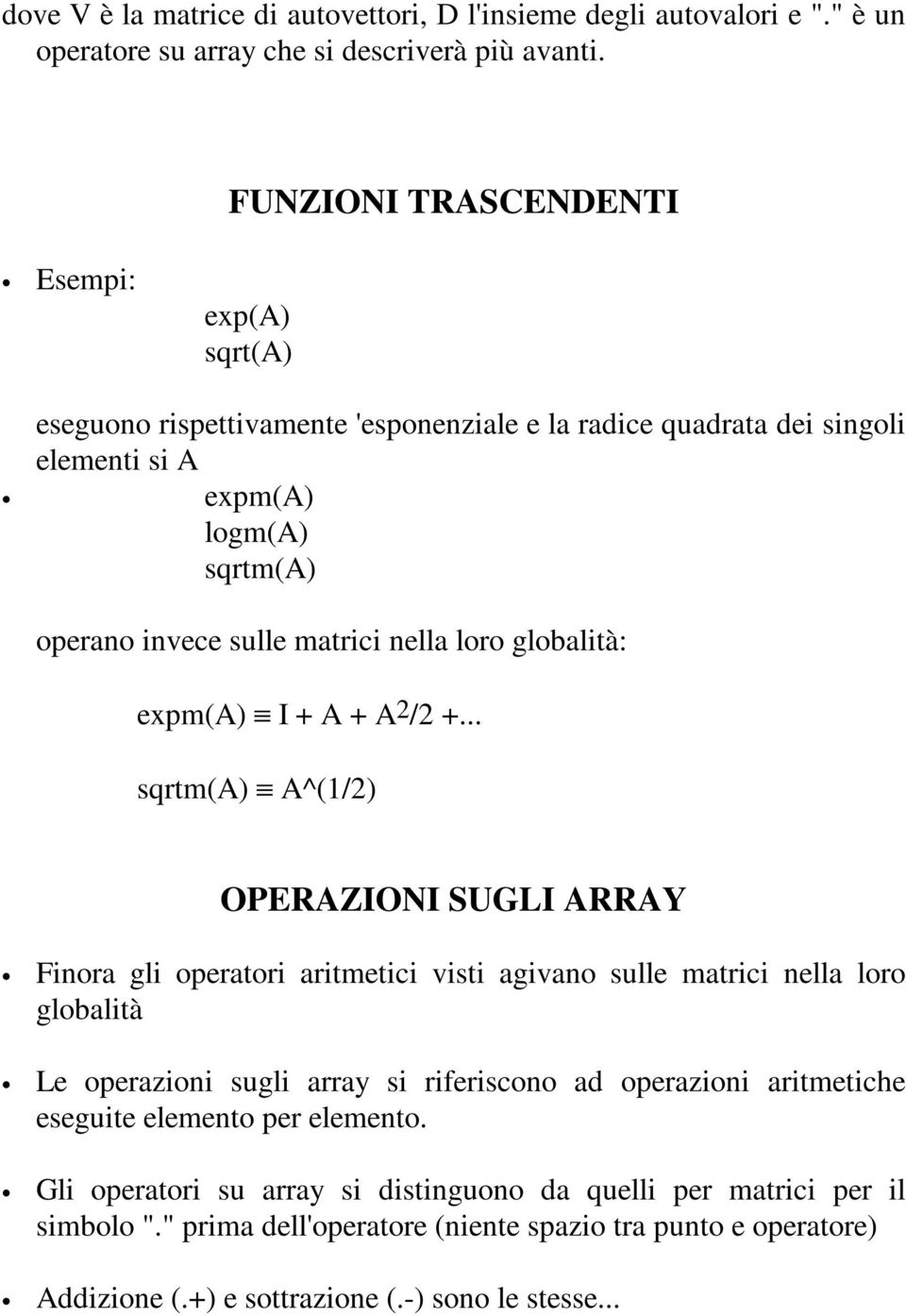 loro globalità: expm(a) I + A + A2/2 +.