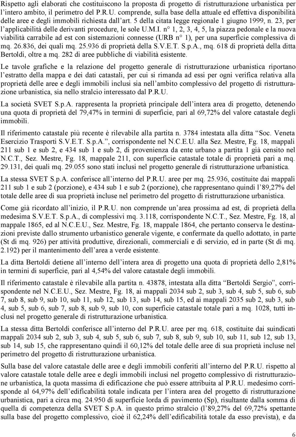 23, per l applicabilità delle derivanti procedure, le sole U.M.I.