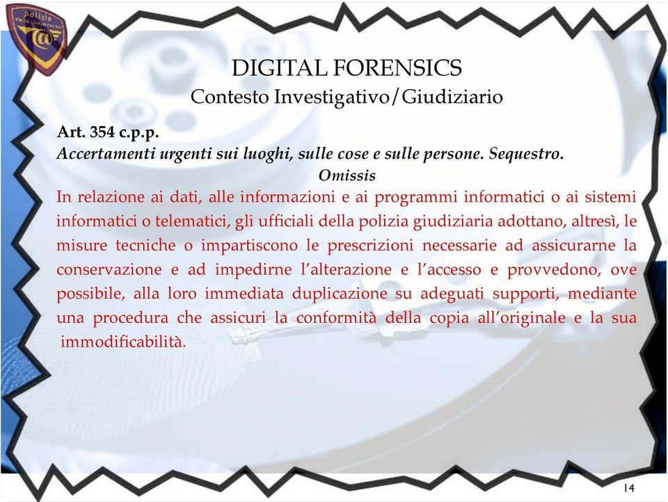 adottano, altresì, le misure tecniche o impartiscono le prescrizioni necessarie ad assicurarne la conservazione e ad impedirne l alterazione e l accesso e