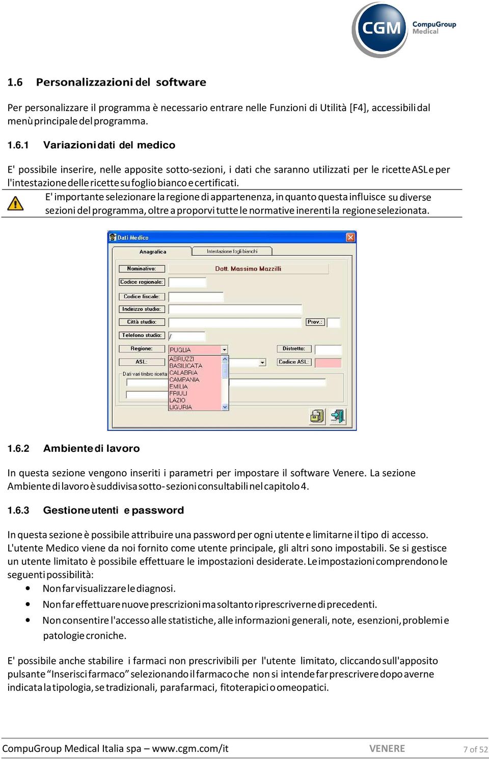 E' importante selezionare la regione di appartenenza, in quanto questa influisce su diverse sezioni del programma, oltre a proporvi tutte le normative inerenti la regione selezionata. 1.6.