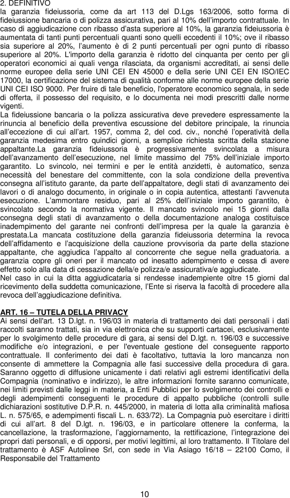 20%, l aumento è di 2 punti percentuali per ogni punto di ribasso superiore al 20%.