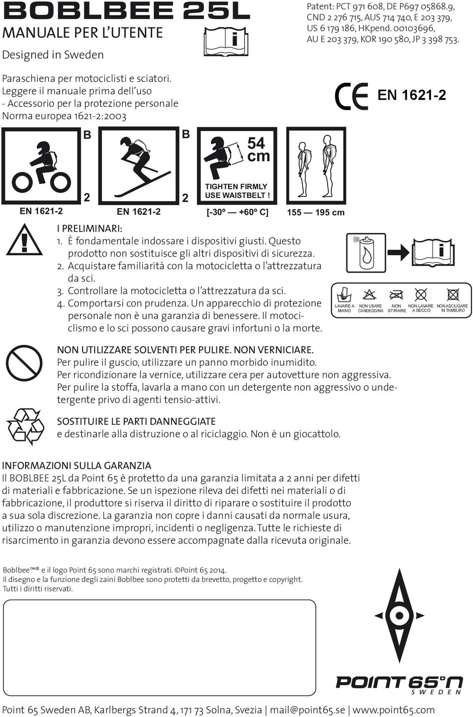 EN 161- EN 161- [-30º +60º C] 155 195 cm I PRELIMINARI: 1. È fondamentale indossare i dispositivi giusti. Questo prodotto non sostituisce gli altri dispositivi di sicurezza.