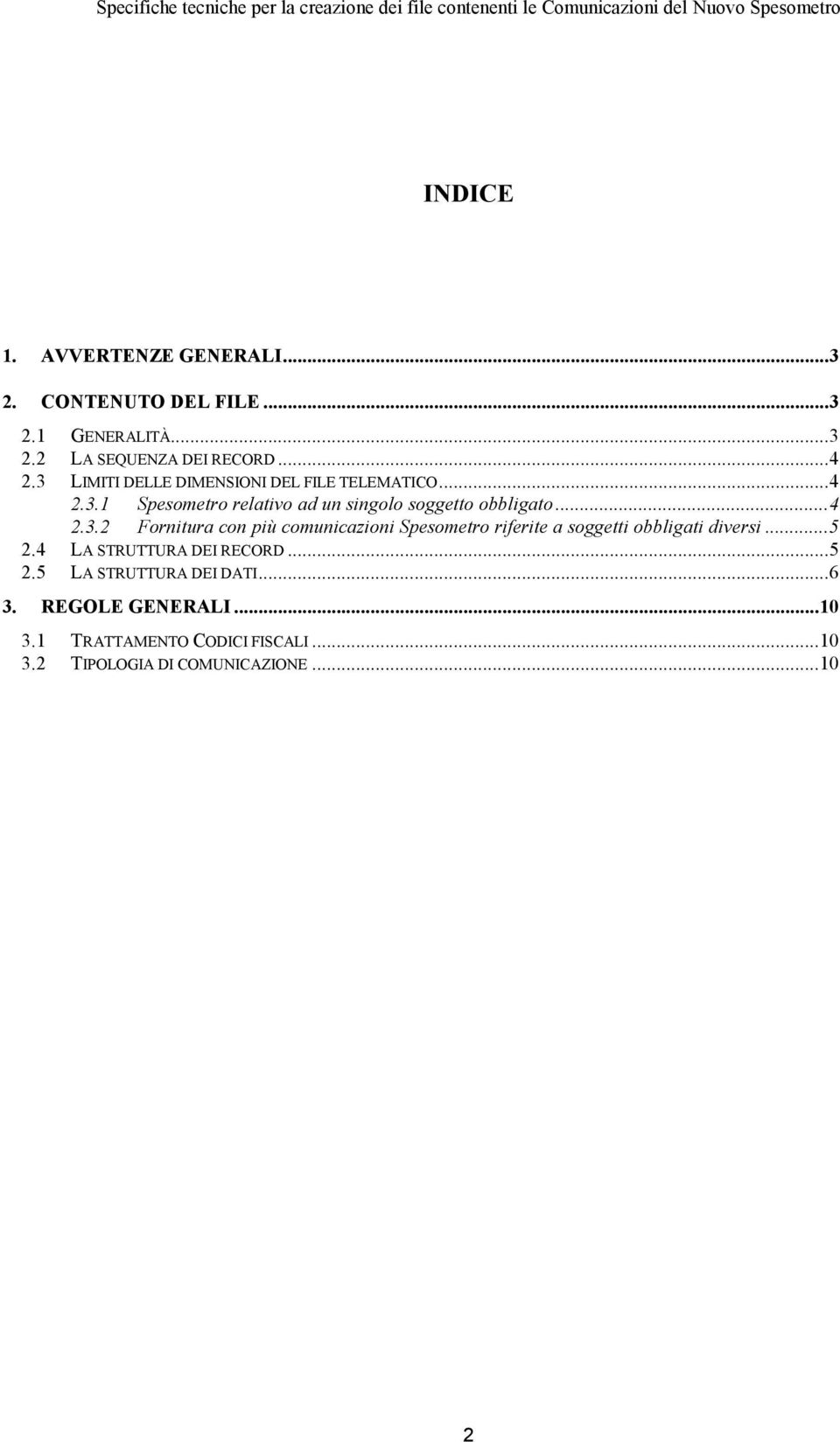 .. 5 2.4 LA STRUTTURA DEI RECORD... 5 2.5 LA STRUTTURA DEI DATI... 6 3. REGOLE GENERALI... 10 3.