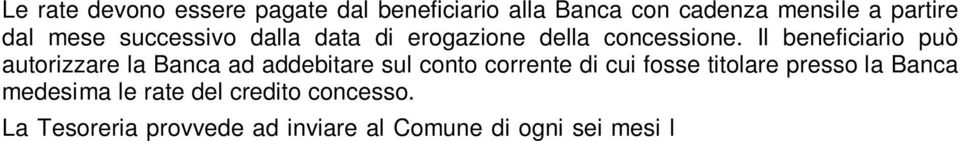 La Tesoreria provvede ad inviare al Comune di ogni sei mesi l elenco degli insolventi.