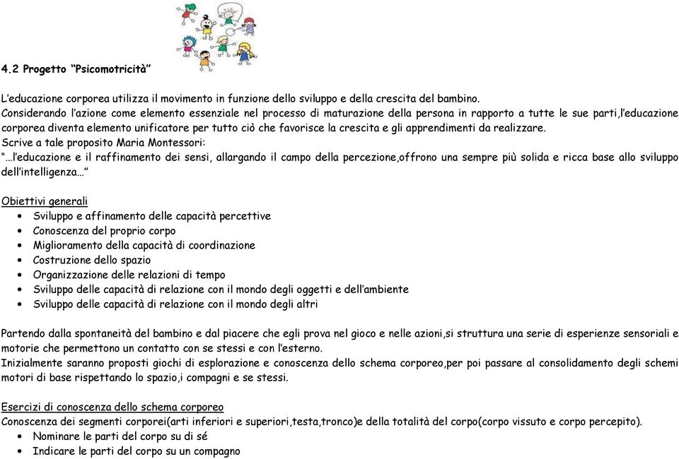 favorisce la crescita e gli apprendimenti da realizzare.