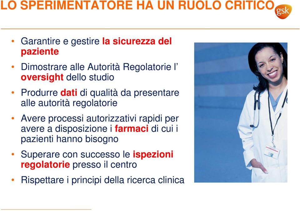 regolatorie Avere processi autorizzativi rapidi per avere a disposizione i farmaci di cui i pazienti