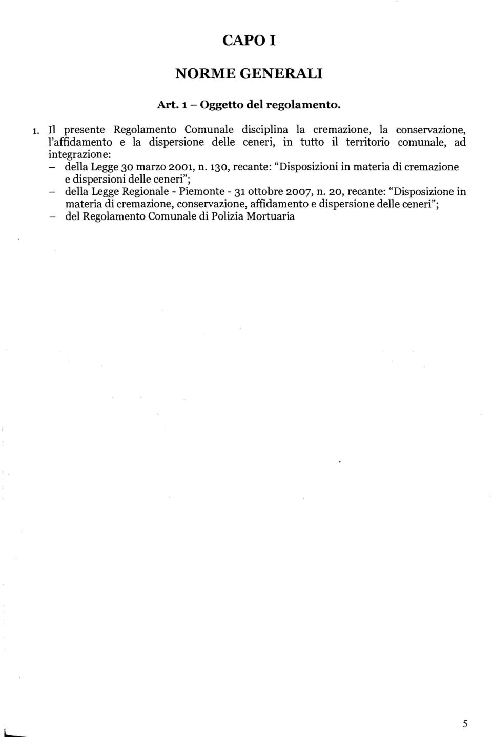 territorio comunale, ad integrazione: - della Legge 30 marzo 2001, n.