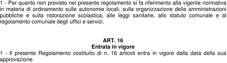 scolastica, alle leggi sanitarie, allo statuto comunale e al regolamento comunale degli uffici e servizi. ART.