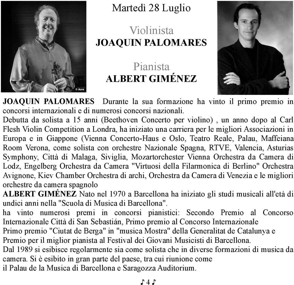 (Vienna Concerto-Haus e Oslo, Teatro Reale, Palau, Maffeiana Room Verona, come solista con orchestre Nazionale Spagna, RTVE, Valencia, Asturias Symphony, Città di Malaga, Siviglia, Mozartorchester