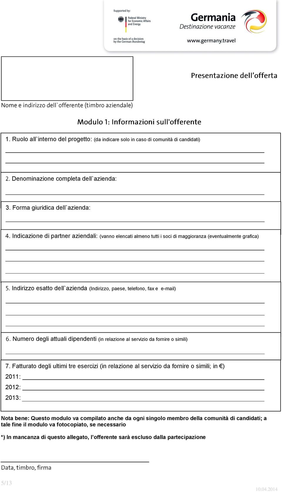 Numero degli attuali dipendenti (in relazione al servizio da fornire o simili) 7.