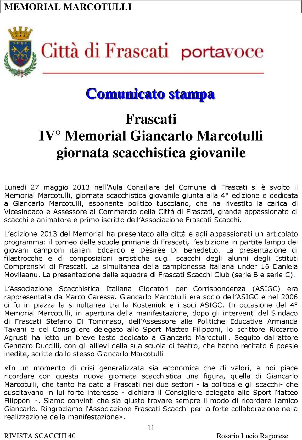 Commercio della Città di Frascati, grande appassionato di scacchi e animatore e primo iscritto dell Associazione Frascati Scacchi.