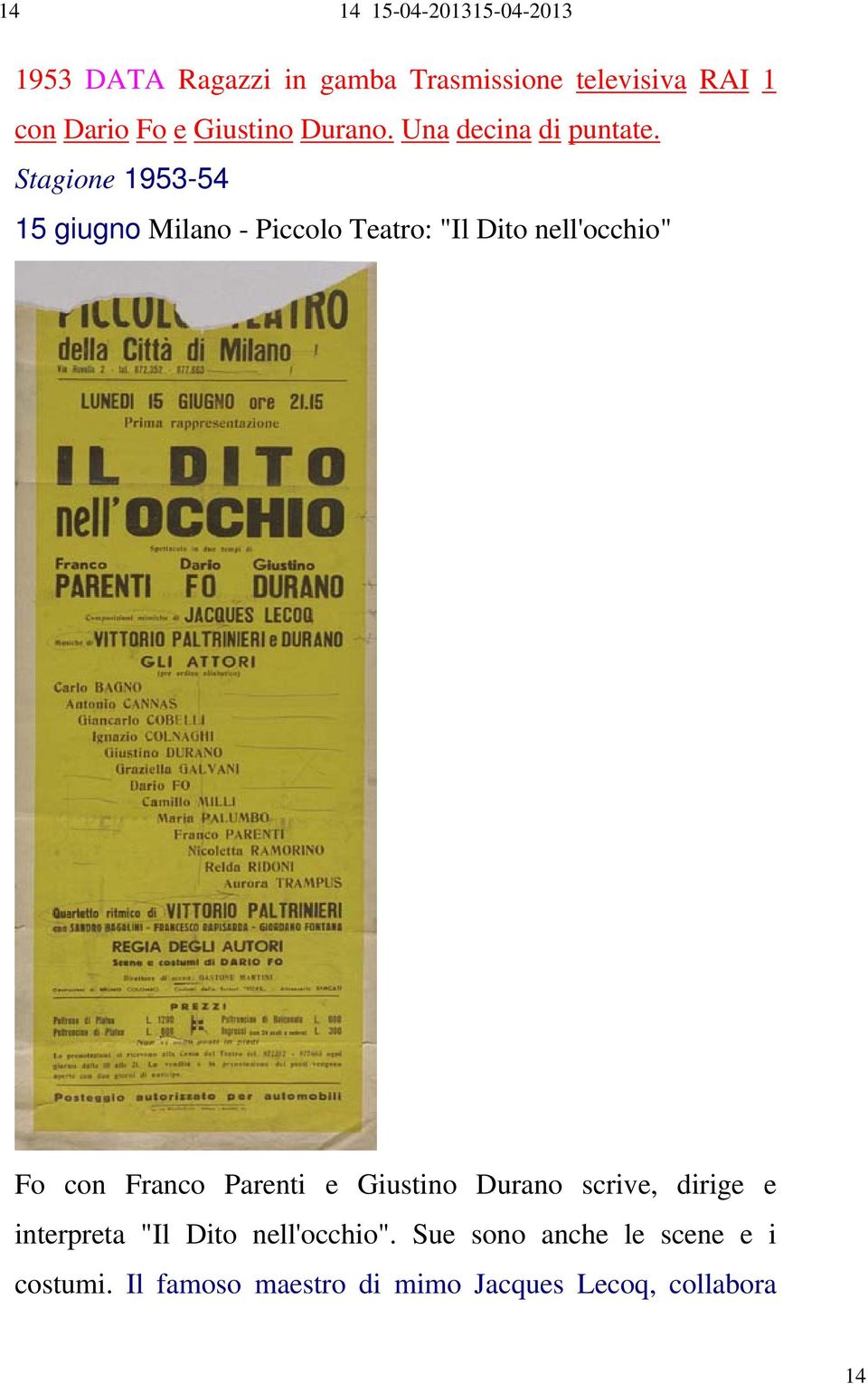 Stagione 1953-54 15 giugno Milano - Piccolo Teatro: "Il Dito nell'occhio" Fo con Franco Parenti e