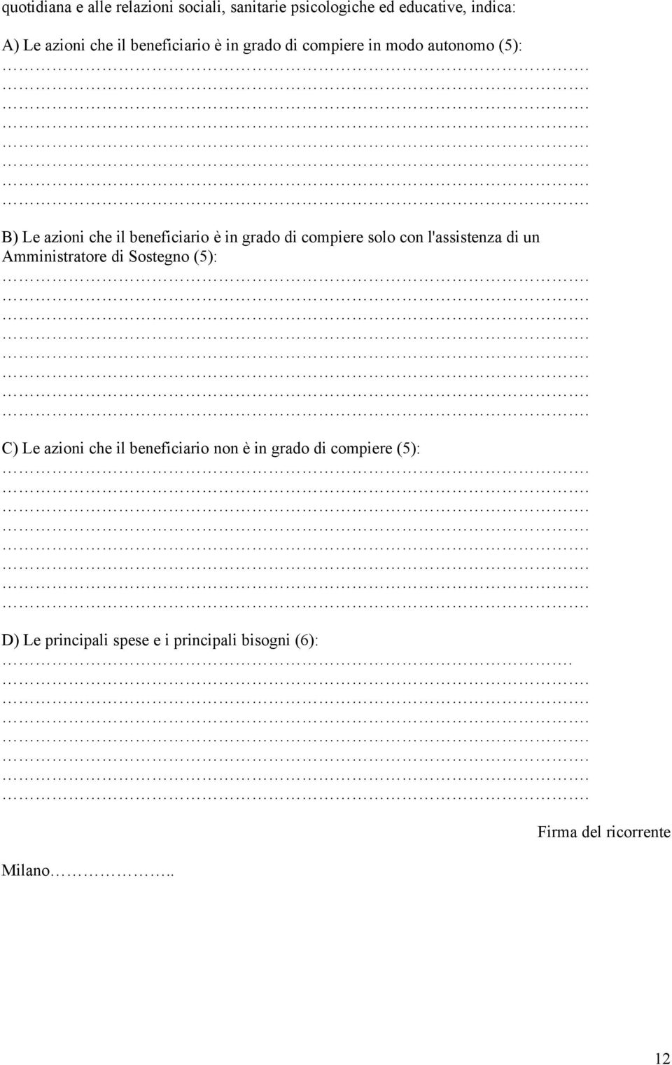 compiere solo con l'assistenza di un Amministratore di Sostegno (5): C) Le azioni che il beneficiario non