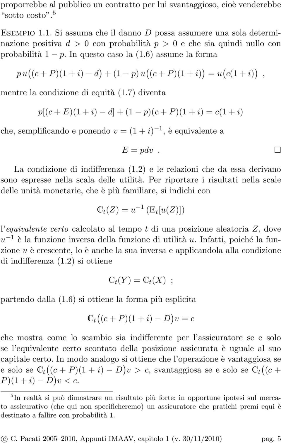 6) assume la forma p u c + P )1 + i) d ) + 1 p) u c + P )1 + i) ) = u c1 + i) ), mentre la condizione di equità 1.