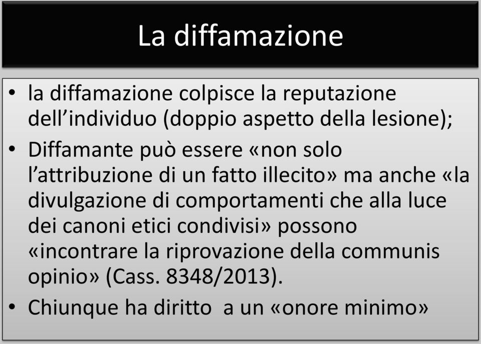 divulgazione di comportamenti che alla luce dei canoni etici condivisi» possono «incontrare