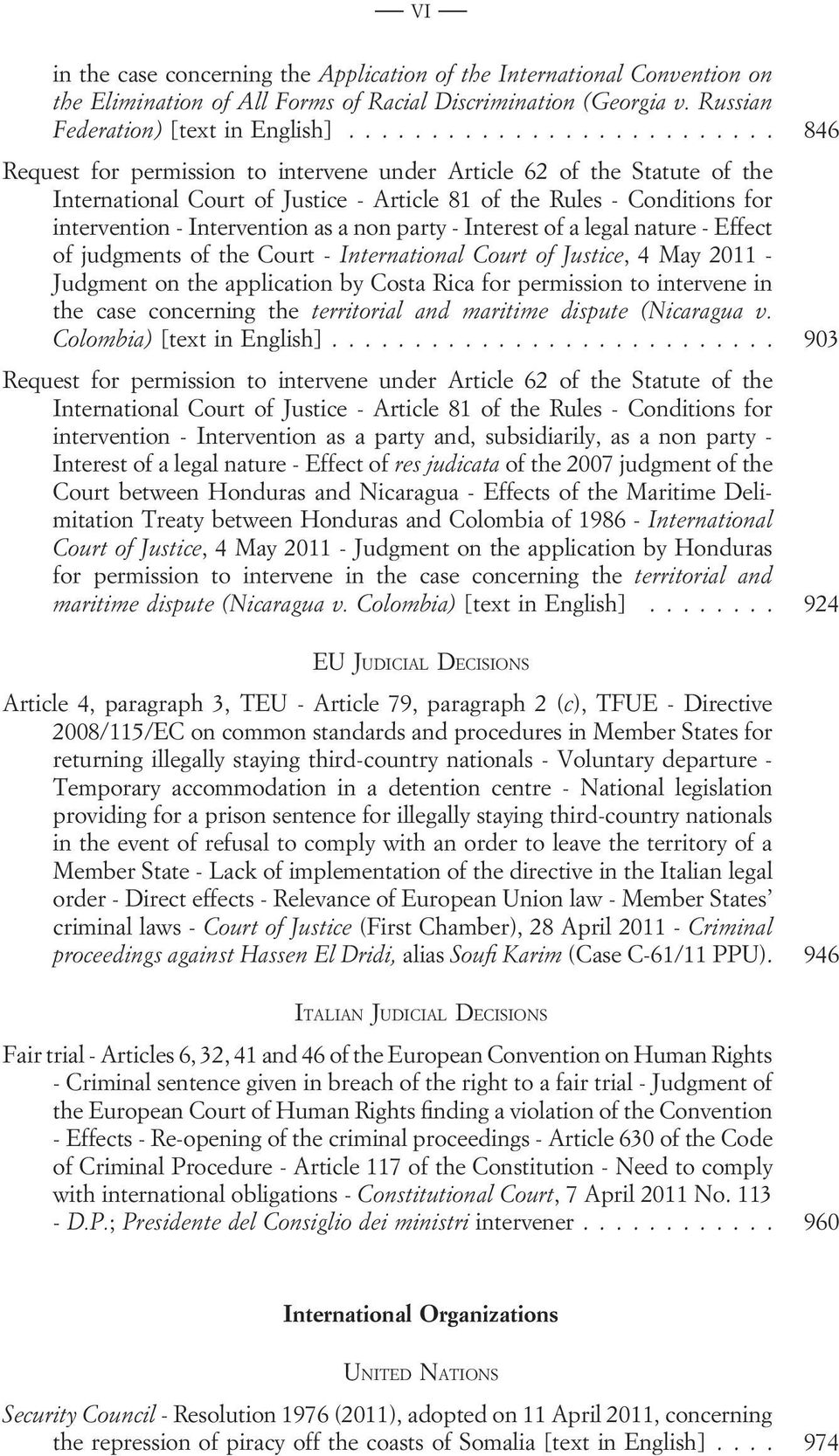 - Interest of a legal nature - Effect of judgments of the Court - International Court of Justice, 4 May 2011 - Judgment on the application by Costa Rica for permission to intervene in the case