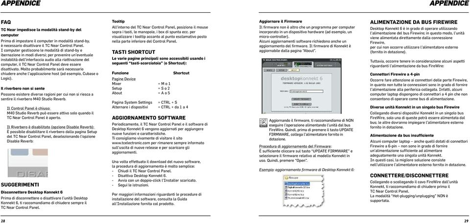 deve essere disattivato. Molto probabilmente sarà necessario chiudere anche l applicazione host (ad esempio, Cubase o Logic).